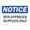 Signmission Safety Sign, OSHA Notice, 18" Height, Aluminum, Non Approved Supplies Only Sign, Landscape OS-NS-A-1824-L-15049 - alternate 1